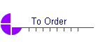 To Order